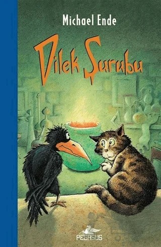Dilek Şurubu – Michael Ende – Pegasus Çocuk Yayınları kitap kapağı
