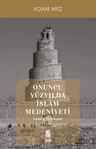 Onuncu Yüzyılda İslam Medeniyeti – Adam Mez – İnsan Yayınları kitap kapağı