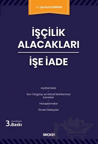 İşçilik Alacakları - İşe İade – Şentürk Dursun – Seçkin Yayıncılık kitap kapağı