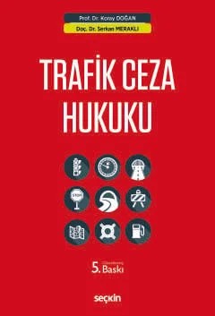 Trafik Ceza Hukuku – Koray Doğan, Serkan Meraklı – Seçkin Yayıncılık kitap kapağı