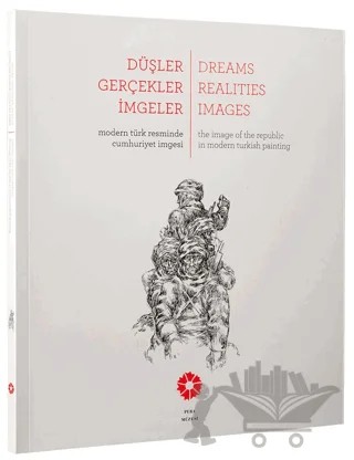 Düşler Gerçekler İmgeler / Dreams, Realities, Images – Kolektif – Pera Müzesi Yayınları kitap kapağı
