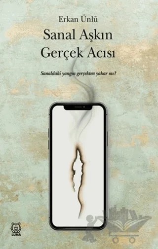 Sanal Aşkın Gerçek Acısı – Erkan Ünlü – Luna Yayınları kitap kapağı