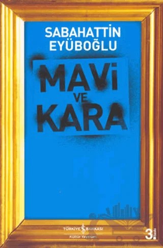 Mavi ve Kara – Sabahattin Eyüboğlu – İş Bankası Kültür Yayınları kitap kapağı