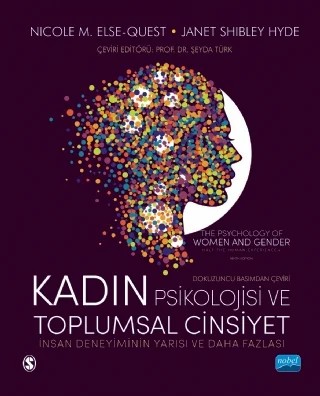 KADIN PSİKOLOJİSİ VE TOPLUMSAL CİNSİYET: İnsan Deneyiminin Yarısı ve Daha Fazlası / THE PSYCHOLOGY OF WOMEN AND GENDER Half the Human Experience + – Nicole M. Else-Quest, Janet Shibley Hyde – Nobel Akademik Yayıncılık kitap kapağı