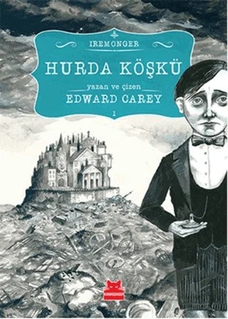 Hurda Köşkü 1. Kitap – Edward Carey – Kırmızı Kedi Çocuk kitap kapağı