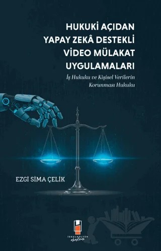 Hukuki Açıdan Yapay Zeka Destekli Video Mülakat Uygulamaları – Ezgi Sima Çelik – İdeal Kültür Akademi kitap kapağı