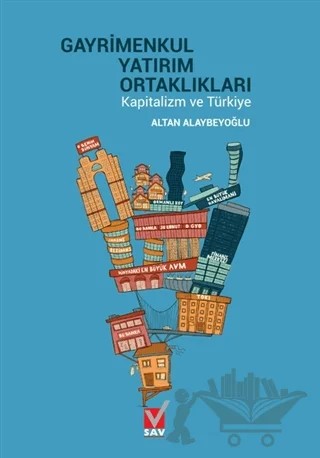 Gayrimenkul Yatırım Ortaklıkları Kapitalizm ve Türkiye – Altan Alaybeyoğlu – Sosyal Araştırmalar Vakfı kitap kapağı