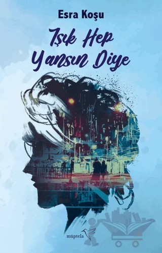 Işık Hep Yansın Diye – Esra Koşu – Müptela Yayınları kitap kapağı