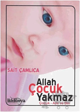 Allah Çocuk Yakmaz – Sait Çamlıca – İki Dünya Yayınevi kitap kapağı