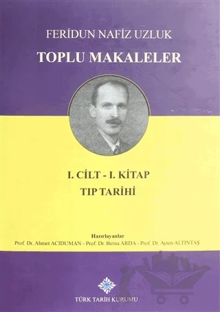 Toplu Makaleler Cilt 1 (Birinci Kitap) – Ahmet Acıduman, Ayten Altıntaş, Berna Arda – Türk Tarih Kurumu Yayınları kitap kapağı