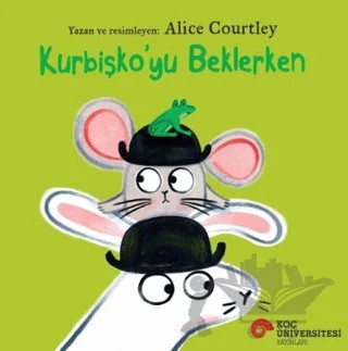 Kurbişko'yu Beklerken – Alice Courtley – Koç Üniversitesi Yayınları kitap kapağı
