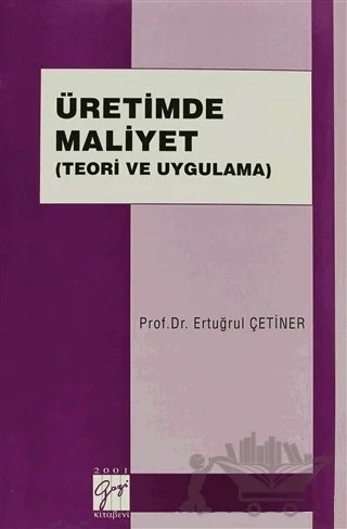 Üretimde Maliyet – Ertuğrul Çetiner – Gazi Kitabevi kitap kapağı