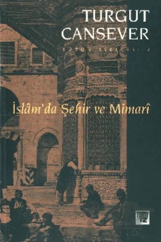 İslam’da Şehir ve Mimari Bütün Eserleri 2 – Turgut Cansever – İz Yayıncılık kitap kapağı