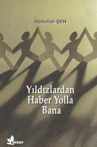 Yıldızlardan Haber Yolla Bana – Abdullah Şen – Çınar Yayınları kitap kapağı