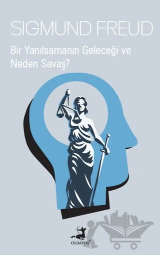 Bir Yanılsamanın Geleceği ve Neden Savaş? – Sigmund Freud – Olimpos Yayınları kitap kapağı