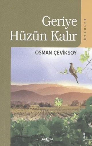 Geriye Hüzün Kalır – Osman Çeviksoy – Akçağ Yayınları kitap kapağı