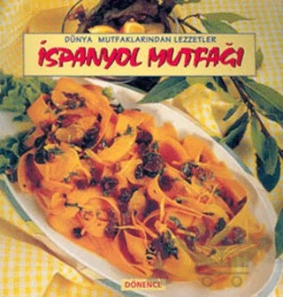 İspanyol Mutfağı Dünya Mutfaklarından Lezzetler – Kadir Kıvılcımlı – Dönence Basım ve Yayın Hizmetleri kitap kapağı