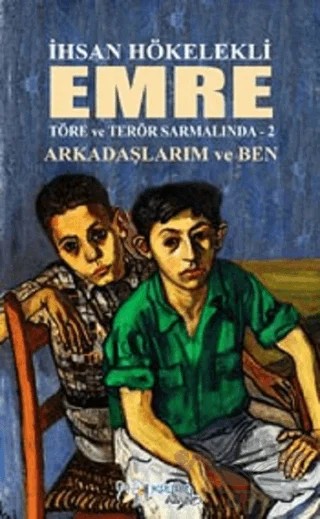 Emre - Arkadaşlarım ve Ben – İhsan Hökelekli – Kültür Ajans Yayınları kitap kapağı