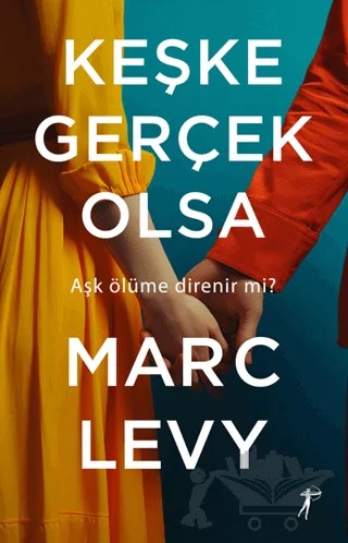 Keşke Gerçek Olsa – Marc Levy – Artemis Yayınları kitap kapağı