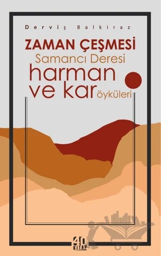 Zaman Çeşmesi Samancı Deresi - harman ve kar öyküleri – Derviş Balkiraz – 40 Kitap kitap kapağı