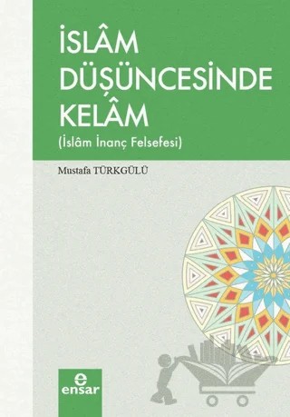 İslam Düşüncesinde Kelam – Mustafa Türkgülü – Ensar Neşriyat kitap kapağı