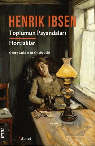 Toplumun Payandaları - Hortlaklar – Henrik Ibsen – Dipnot Yayınları kitap kapağı