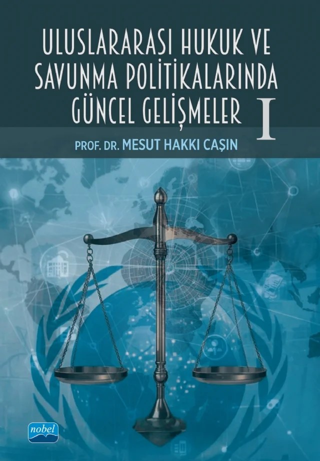 Uluslararası Hukuk ve Savunma Politikalarında Güncel Gelişmeler -I- – Mesut Hakkı Caşın – Nobel Akademik Yayıncılık kitap kapağı
