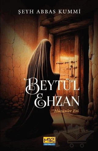 Beytü’l Ehzan Hüzünler Evi – Şeyh Abbas Kummi – Mir Yayınları kitap kapağı