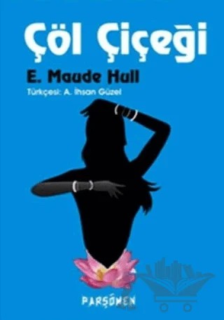 Çöl Çiçeği – E.Maude Hull – Parşömen Yayınları kitap kapağı