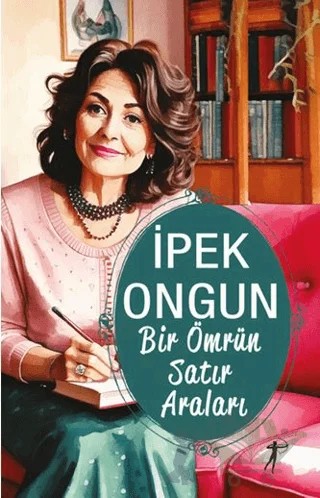 Bir Ömrün Satır Araları – İpek Ongun – Artemis Yayınları kitap kapağı