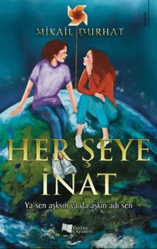 Her Şeye İnat – Mikail Durhat – Karina Yayınevi kitap kapağı