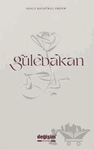 Gülebakan – Yusuf Ertuğrul Erdem – Değişim Yayınları kitap kapağı