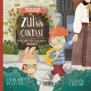 Duygularımı Tanıyorum - Zui'nin Çantası Heyecanlı Bir Başlangıç Hikayesi – Ceylan Oğuzcan – Abm Yayınevi kitap kapağı
