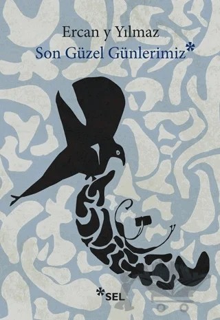 Son Güzel Günlerimiz – Ercan Y Yılmaz – Sel Yayıncılık kitap kapağı