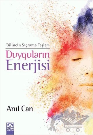 Duyguların Enerjisi - Bilincin Sıçrama Taşları – Anıl Can – Altın Kitaplar kitap kapağı