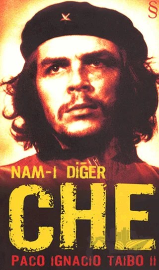 Nam-ı Diğer Che – Paco Ignacio Taibo II – Everest Yayınları kitap kapağı