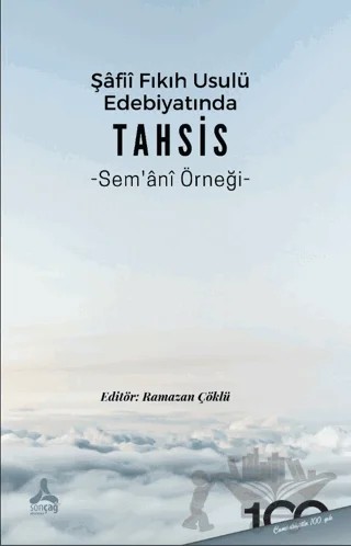 Şafii Fıkıh Usulü Edebiyatında Tahsis Sem‘ani Örneği – Yunus Yalçın, Eyüp Öztürk, Abdullah Erdem, Ramazan Çöklü, Evren Torbalı – Sonçağ Yayınları kitap kapağı