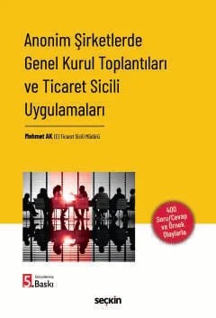Anonim Şirketlerde Genel Kurul Toplantıları ve Ticaret Sicili Uygulamaları – Mehmet Ak – Seçkin Yayıncılık kitap kapağı