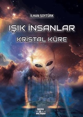 Işık İnsanlar Kristal Küre – İlhan Soytürk – Smirna Yayınları kitap kapağı