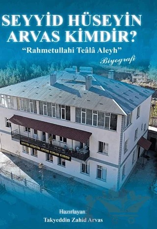 Seyyid Hüseyin Arvas Kimdir? – Takyeddin Zahid Arvas – Kökler Kitabevi kitap kapağı
