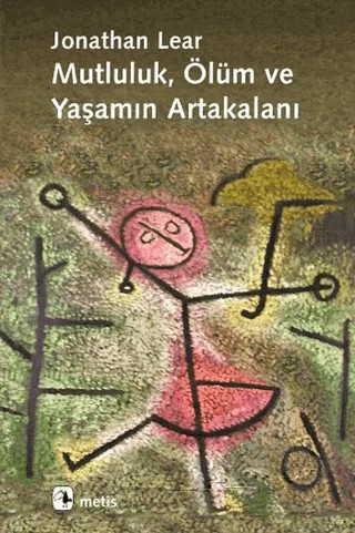 Mutluluk, Ölüm ve Yaşamın Artakalanı – Jonathan Lear – Metis Yayınları kitap kapağı