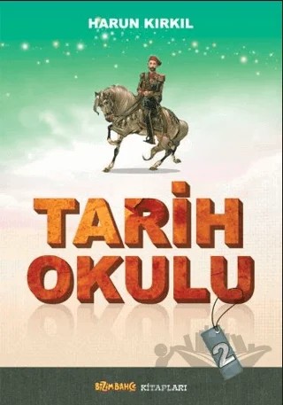 Tarih Okulu - 2 – Harun Kırkıl – Bizim Bahçe Kitapları - Erkam kitap kapağı