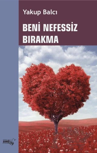 Beni Nefessiz Bırakma – Yakup Balcı – Sınırsız Kitap kitap kapağı