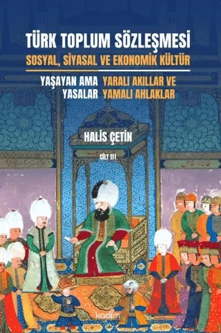Türk Toplum Sözleşmesi Sosyal, Siyasal ve Ekonomik Kültür 3. Cilt – Halis Çetin – Kadim Yayınları kitap kapağı