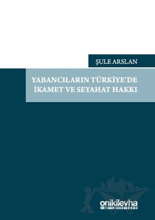 Yabancıların Türkiye'de İkamet ve Seyahat Hakkı – Şule Arslan – On İki Levha Yayınları kitap kapağı