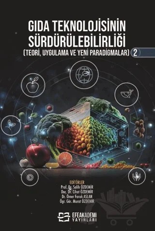 Gıda Teknolojisinin Sürdürülebilirliği (Teori, Uygulama ve Yeni Paradigmalar) 2 – Kolektif – Efe Akademi Yayınları kitap kapağı