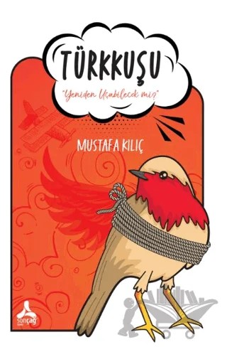 Türkkuşu – Mustafa Kılıç – Sonçağ Yayınları kitap kapağı