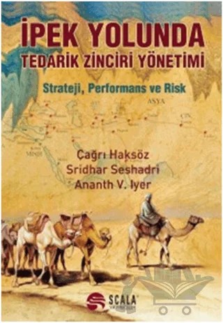İpek Yolunda Tedarik Zinciri Yönetimi – Çağrı Haksöz – Scala Yayıncılık kitap kapağı