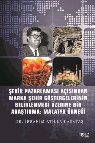 Şehir Pazarlaması Açısından Marka Şehir Göstergelerinin Belirlenmesi Üzerine Bir Araştırma: Malatya Örneği – İbrahim Atilla Karataş – Gece Kitaplığı kitap kapağı