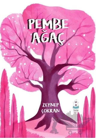 Pembe Ağaç – Zeynep Çokran – Luna Çocuk Yayınları kitap kapağı